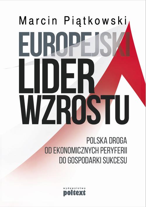 Tytuł: Europejski lider wzrostu
Autor: Marcin Piątkowski
Wydawnictwo: Poltext
Formaty: EPUB, MOBI