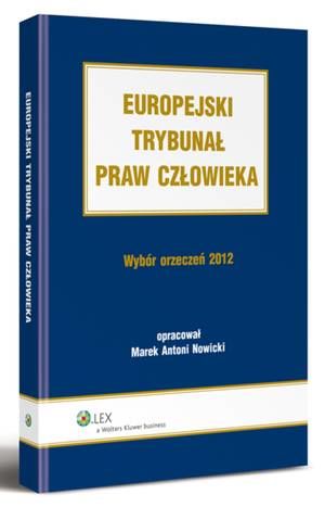 Tytuł: Europejski Trybunał Praw Człowieka. Wybór Orzeczeń 2012
Autor: Antoni Nowicki Marek
Wydawnictwo: Wolters Kluwer
Formaty: PDF
