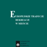 Tytuł: Europejskie tradycje rekreacji w mieście
Autor: Anna Pawlikowska-Piechotka
Wydawnictwo: AWF Warszawa
Formaty: PDF