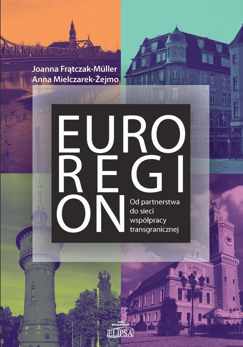 Tytuł: Euroregion Od partnerstwa do sieci współpracy transgranicznej
Autor: Joanna Frątczak-Mueller, Anna Mielczarek-Żejmo
Wydawnictwo: Elipsa Dom Wydawniczy i Handlowy
Formaty: PDF