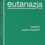 Tytuł: Eutanazja
Autor: Marek Mozgawa
Wydawnictwo: Wolters Kluwer
Formaty: PDF