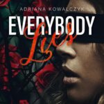 Tytuł: Everybody Lies
Autor: Adriana Kowalczyk
Wydawnictwo: NieZwykłe
Formaty: MOBI, EPUB