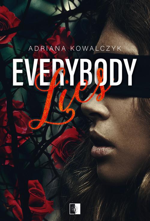 Tytuł: Everybody Lies
Autor: Adriana Kowalczyk
Wydawnictwo: NieZwykłe
Formaty: MOBI, EPUB