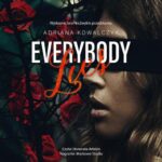 Tytuł: Everybody Lies
Autor: Adriana Kowalczyk
Wydawnictwo: NieZwykłe
Formaty: MP3