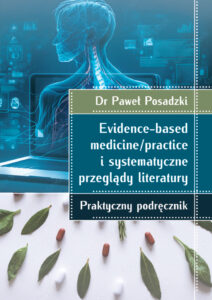 Tytuł: Evidence-based medicine/practice i systematyczne przeglądy literatury: praktyczny podręcznik
Autor: Dr Paweł Posadzki
Wydawnictwo: Sorus
Formaty: EPUB, PDF, MOBI