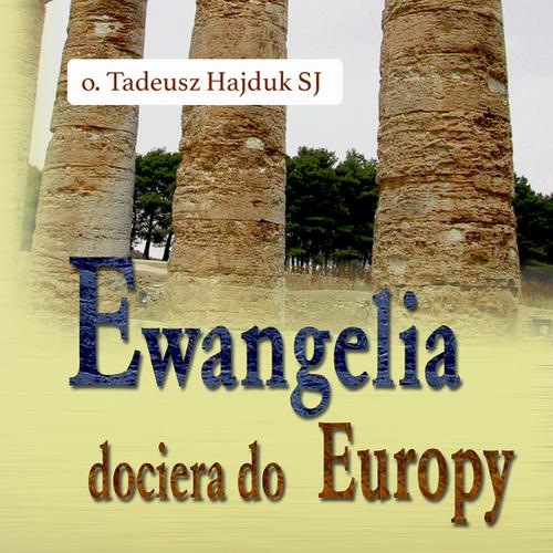 Tytuł: Ewangelia dociera do Europy
Autor: Tadeusz Hajduk
Wydawnictwo: WAM
Formaty: MP3