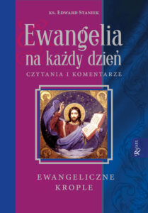 Tytuł: Ewangelia na każdy dzień. Czytania i komentarze - ewangeliczne krople
Autor: ks. Edward Staniek
Wydawnictwo: Rafael
Formaty: EPUB, PDF, MOBI
