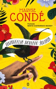 Tytuł: Ewangelia Nowego Świata
Autor: Maryse Condé
Wydawnictwo: Wydawnictwo Literackie
Formaty: EPUB, MOBI