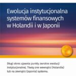 Tytuł: Ewolucja instytucjonalna systemów finansowych w Holandii i w Japonii
Autor: Jan Krzysztof Solarz
Wydawnictwo: Edu-Libri
Formaty: EPUB, PDF, MOBI