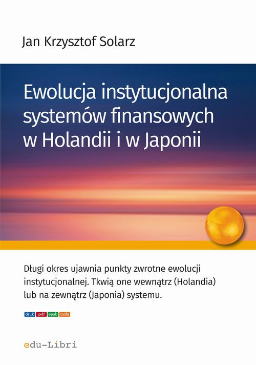Tytuł: Ewolucja instytucjonalna systemów finansowych w Holandii i w Japonii
Autor: Jan Krzysztof Solarz
Wydawnictwo: Edu-Libri
Formaty: EPUB, PDF, MOBI