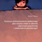Ewolucja niedostosowania społecznego jako rezultat zmian w zakresie odporności psychicznej i zniekształceń poznawczych — okładka e-booka