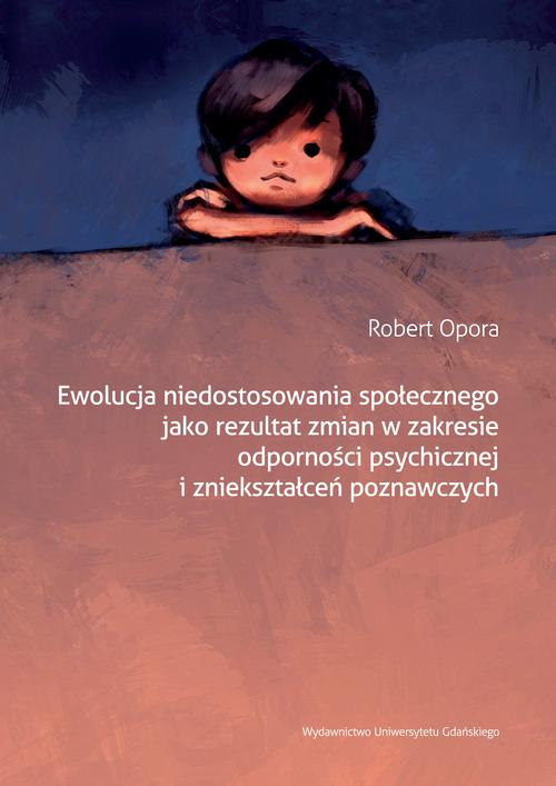 Ewolucja niedostosowania społecznego jako rezultat zmian w zakresie odporności psychicznej i zniekształceń poznawczych — okładka e-booka