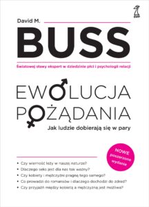 Tytuł: EWOLUCJA POŻADANIA. Jak ludzie dobierają się w pary. Nowe wydanie
Autor: David M. Buss
Wydawnictwo: GWP Gdańskie Wydawnictwo Psychologiczne
Formaty: EPUB, MOBI