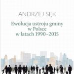 Tytuł: Ewolucja ustroju gminy w Polsce w latach 1990-2015
Autor: Andrzej Sęk
Wydawnictwo: Państwowa Uczelnia Zawodowa im. prof. E F. Szczepanika
Formaty: PDF