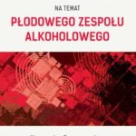 Ewolucja wiedzy studentów i młodzieży na temat płodowego zespołu alkoholowego — okładka e-booka