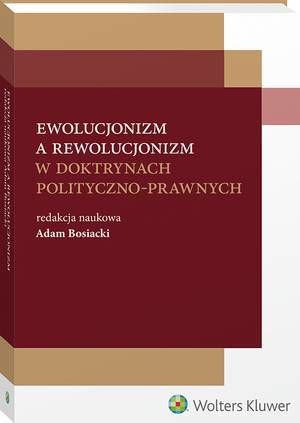 Tytuł: Ewolucjonizm a rewolucjonizm w doktrynach polityczno-prawnych
Autor: Adam Bosiacki
Wydawnictwo: Wolters Kluwer
Formaty: PDF