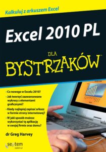 Tytuł: Excel 2010 PL dla bystrzaków
Autor: Greg Harvey
Wydawnictwo: Septem
Formaty: EPUB, PDF, MOBI