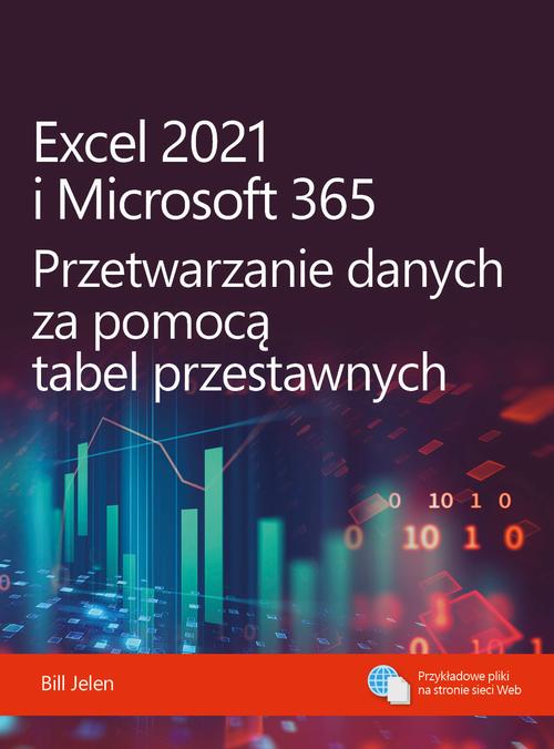 Tytuł: Excel 2021 i Microsoft 365 Przetwarzanie danych za pomocą tabel przestawnych
Autor: Bill Jelen
Wydawnictwo: Promise
Formaty: EPUB, PDF