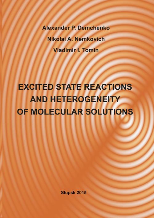 Tytuł: EXCITED STATE REACTIONS AND HETEROGENEITY OF MOLECULAR SOLUTIONS
Autor: Alexander P. Demchenko, Nikolai A. Nemkovich, Vladimir I. Tomin
Wydawnictwo: Uniwersytet Pomorski w Słupsku
Formaty: PDF