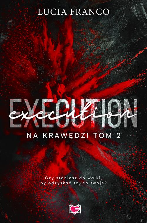 Tytuł: Execution. Na krawędzi. Tom 2
Autor: Lucia Franco
Wydawnictwo: Niegrzeczne książki
Formaty: MOBI, EPUB