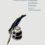 Existence, Aesthetics, Criticism. Studies in Polish Romanticism — okładka e-booka