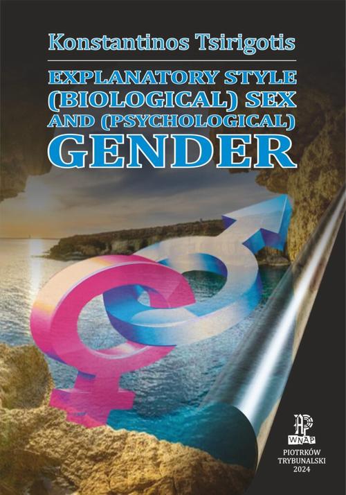 Tytuł: Explanatory Style (Biological) Sex and (Psychological) Gender.
Autor: Konstantinos Tsirigotis
Wydawnictwo: Akademia Piotrkowska
Formaty: PDF