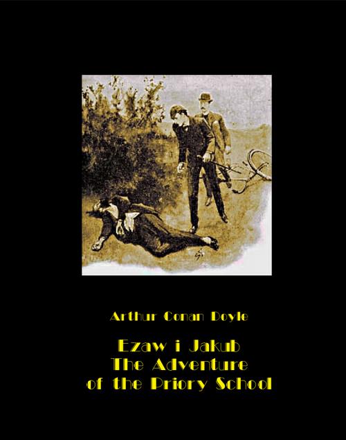 Ezaw i Jakub. The Adventure of the Priory School — okładka e-booka