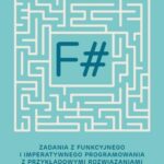 F#. Zadania z funkcyjnego i imperatywnego programowania z przykładowymi rozwiązaniami — okładka e-booka