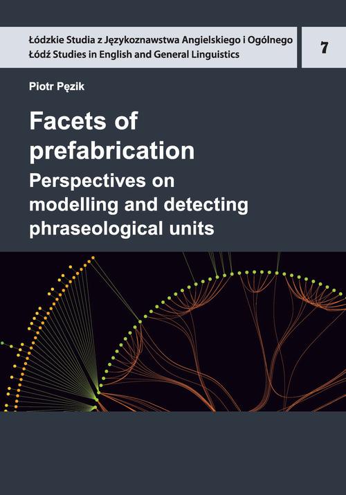 Tytuł: Facets of prefabrication
Autor: Piotr Pęzik
Wydawnictwo: Wydawnictwo Uniwersytetu Łódzkiego
Formaty: PDF