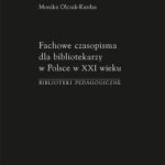 Tytuł: Fachowe czasopisma dla bibliotekarzy w Polsce w XXI wieku. Biblioteki pedagogiczne
Autor: Monika Olczak-Kardas
Wydawnictwo: Uniwersytet Jana Kochanowskiego
Formaty: PDF