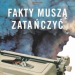 Tytuł: Fakty muszą zatańczyć
Autor: Mariusz Szczygieł
Wydawnictwo: Dowody na istnienie
Formaty: MOBI, EPUB
