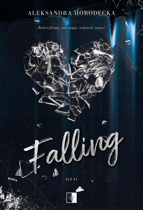 Tytuł: Falling
Autor: Aleksandra Horodecka
Wydawnictwo: NieZwykłe
Formaty: MOBI, EPUB
