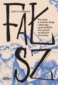 Fałsz. Kto pisał w imieniu Boga i dlaczego autorzy Biblii nie są tymi, za których ich mamy — okładka e-booka