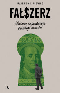 Tytuł: Fałszerz. Historia największego polskiego oszusta
Autor: Magda Omilianowicz
Wydawnictwo: Wydawnictwo Agora
Formaty: EPUB, MOBI