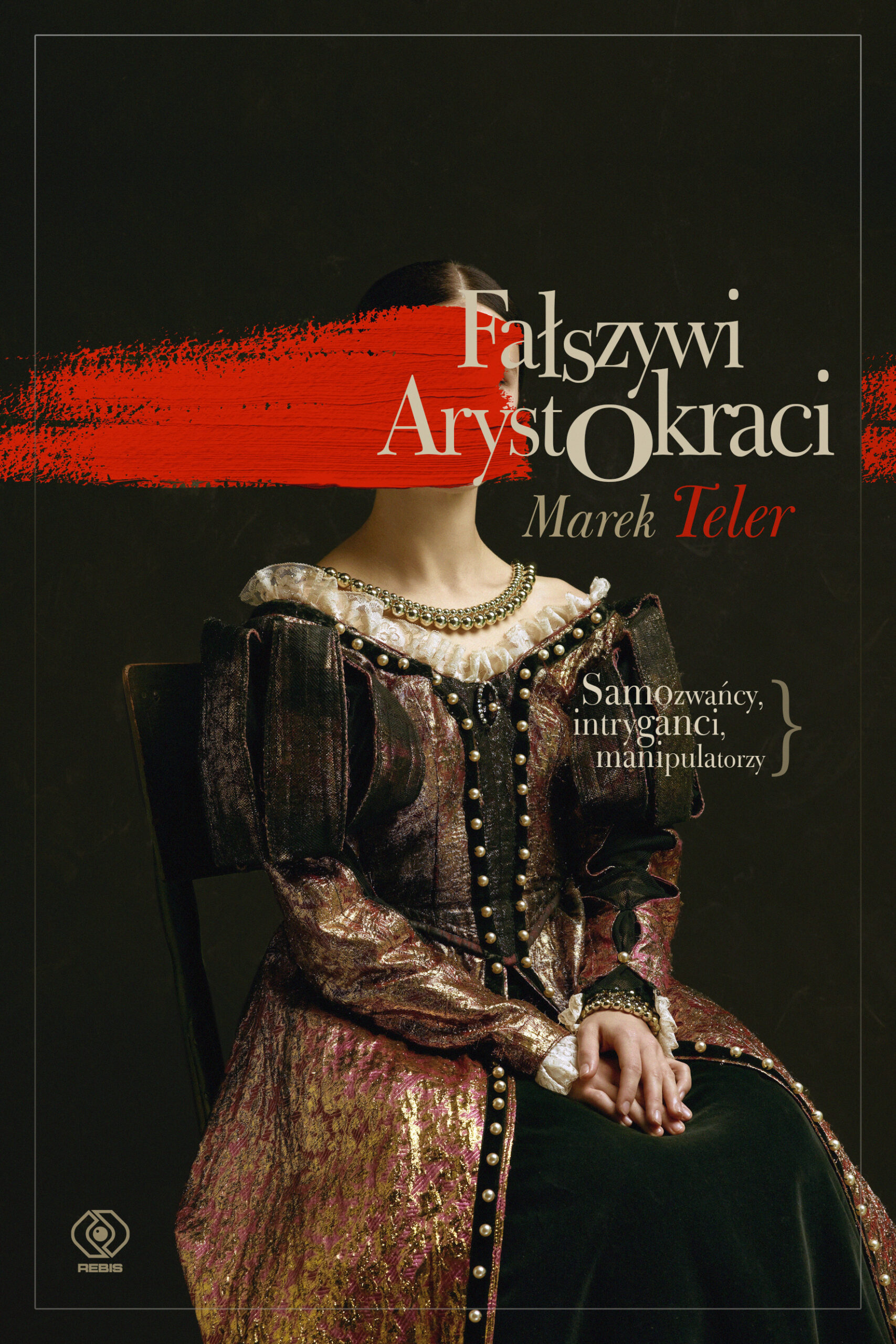 Tytuł: Fałszywi arystokraci. Samozwańcy, intryganci, manipulatorzy
Autor: Marek Teler
Wydawnictwo: REBIS
Formaty: EPUB, MOBI