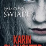 Tytuł: Fałszywy świadek
Autor: Karin Slaughter
Wydawnictwo: HarperCollins Polska
Formaty: EPUB, MOBI
