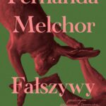 Tytuł: Fałszywy zając
Autor: Fernanda Melchor
Wydawnictwo: Mova
Formaty: MOBI, EPUB