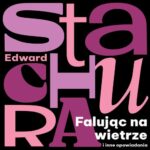 Tytuł: Falując na wietrze i inne opowiadania
Autor: Edward Stachura
Wydawnictwo: Estymator
Formaty: MP3