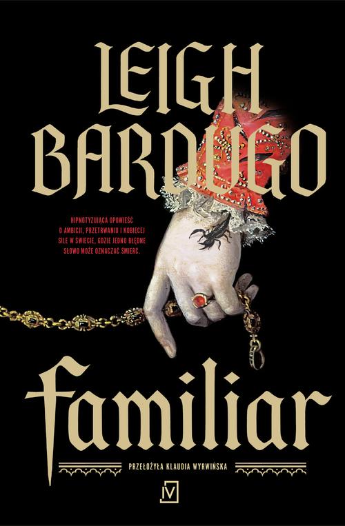 Tytuł: Familiar
Autor: Leigh Bardugo
Wydawnictwo: Czwarta Strona
Formaty: EPUB, MOBI