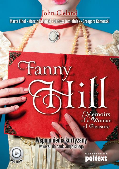 Tytuł: Fanny Hill Memoirs of a Woman of Pleasure
Autor: Dariusz Jemielniak, Marta Fihel, John Cleland, Grzegorz Komerski, Marcin Jażyński
Wydawnictwo: Poltext
Formaty: MOBI, EPUB