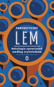 Tytuł: Fantastyczny Lem. Antologia opowiadań według czytelników
Autor: Stanisław Lem
Wydawnictwo: Wydawnictwo Literackie
Formaty: EPUB, MOBI