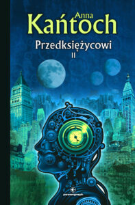 Tytuł: Fantastyka z plusem. Przedksiężycowi. Tom 2
Autor: Anna Kańtoch
Wydawnictwo: Powergraph
Formaty: EPUB, MOBI
