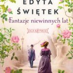 Tytuł: Fantazje niewinnych lat. Saga krynicka. Część 2
Autor: Edyta Świętek
Wydawnictwo: Mando
Formaty: EPUB