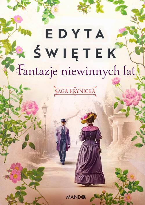 Tytuł: Fantazje niewinnych lat. Saga krynicka. Część 2
Autor: Edyta Świętek
Wydawnictwo: Mando
Formaty: EPUB