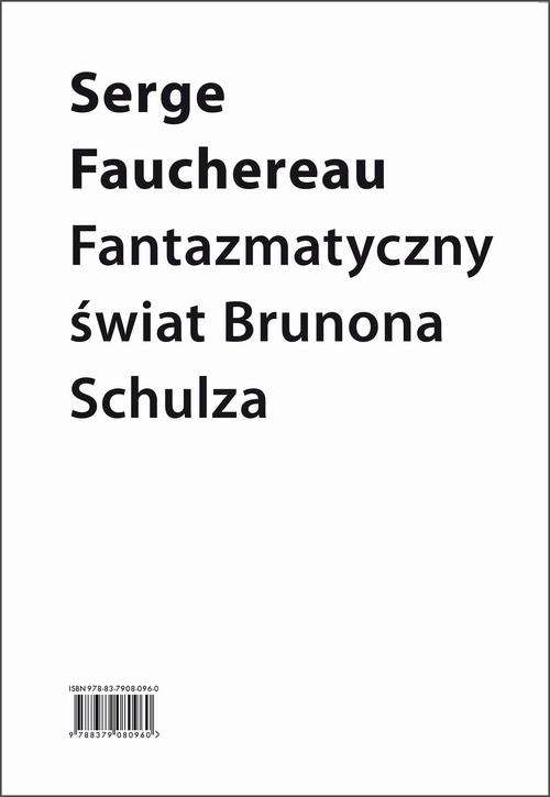 Tytuł: Fantazmatyczny świat Brunona Schulza. Wokół Xięgi bałwochwalczej
Autor: Serge Fauchereau
Wydawnictwo: Słowo/Obraz Terytoria
Formaty: MOBI, EPUB