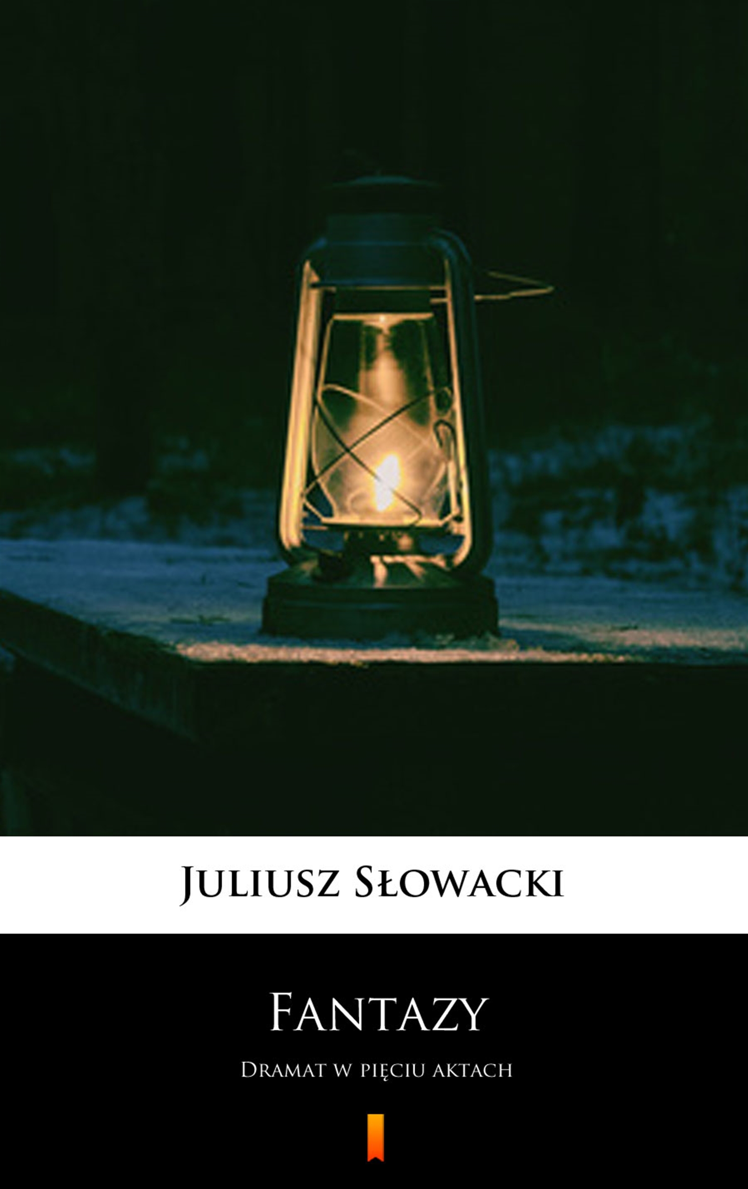 Tytuł: Fantazy. Dramat w pięciu aktach
Autor: Juliusz Słowacki
Wydawnictwo: KtoCzyta.pl
Formaty: EPUB, MOBI
