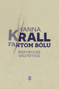 Tytuł: Fantom bólu. Reportaże wszystkie
Autor: Hanna Krall
Wydawnictwo: Wydawnictwo Literackie
Formaty: EPUB, MOBI