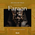 Tytuł: Faraon
Autor: Bolesław Prus
Wydawnictwo: Wydawnictwo Błysk
Formaty: MP3