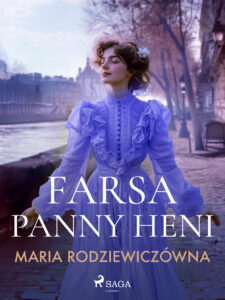 Tytuł: Farsa Panny Heni
Autor: Maria Rodziewiczówna
Wydawnictwo: SAGA Egmont
Formaty: EPUB, MOBI