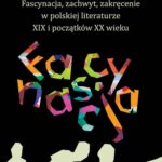 Fascynacja, zachwyt, zakręcenie w polskiej literaturze XIX i początków XX wieku — okładka e-booka